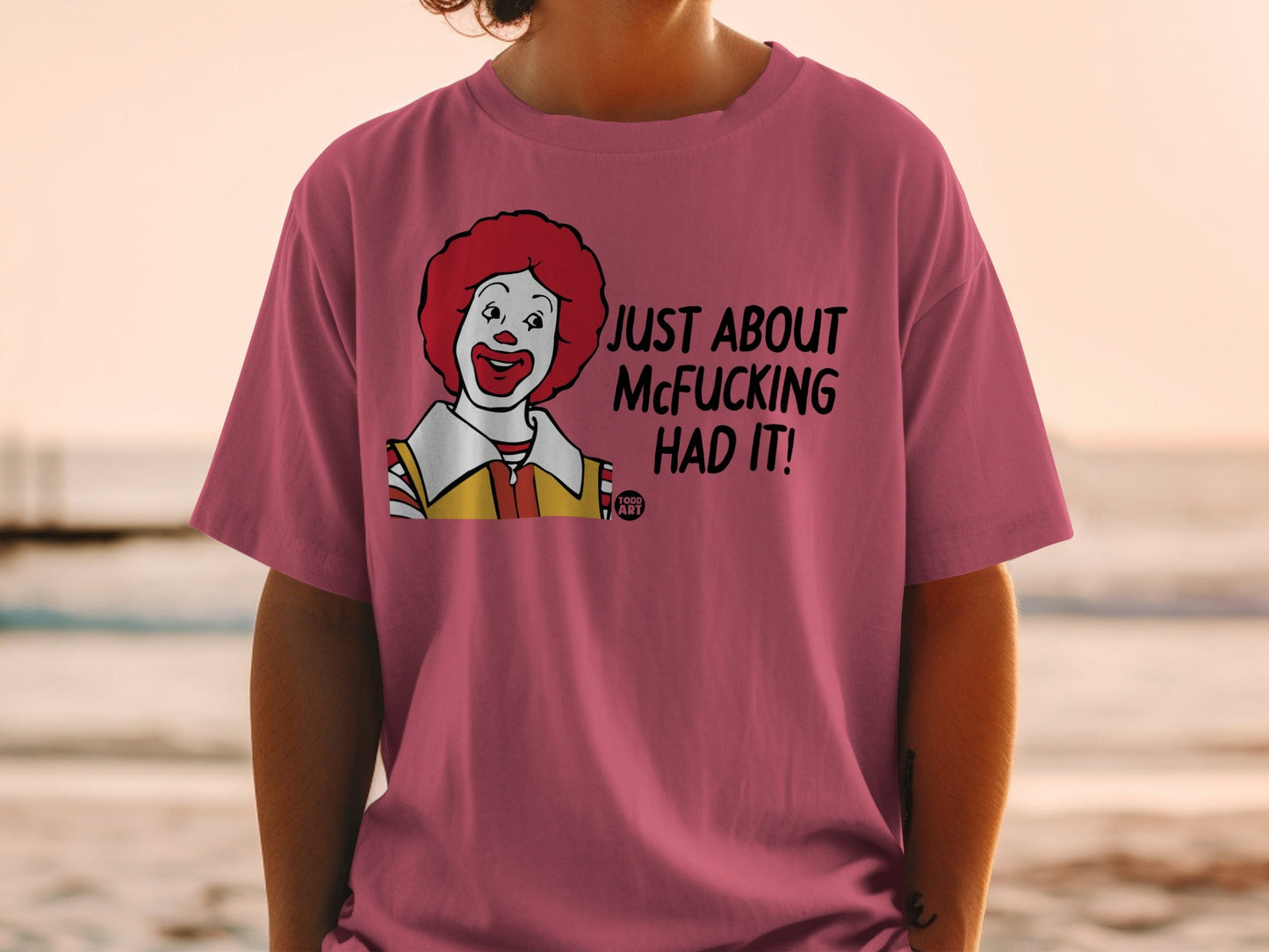 Ronald McDonald t-shirt with text "JUST ABOUT MCFUCKING HAD IT!"