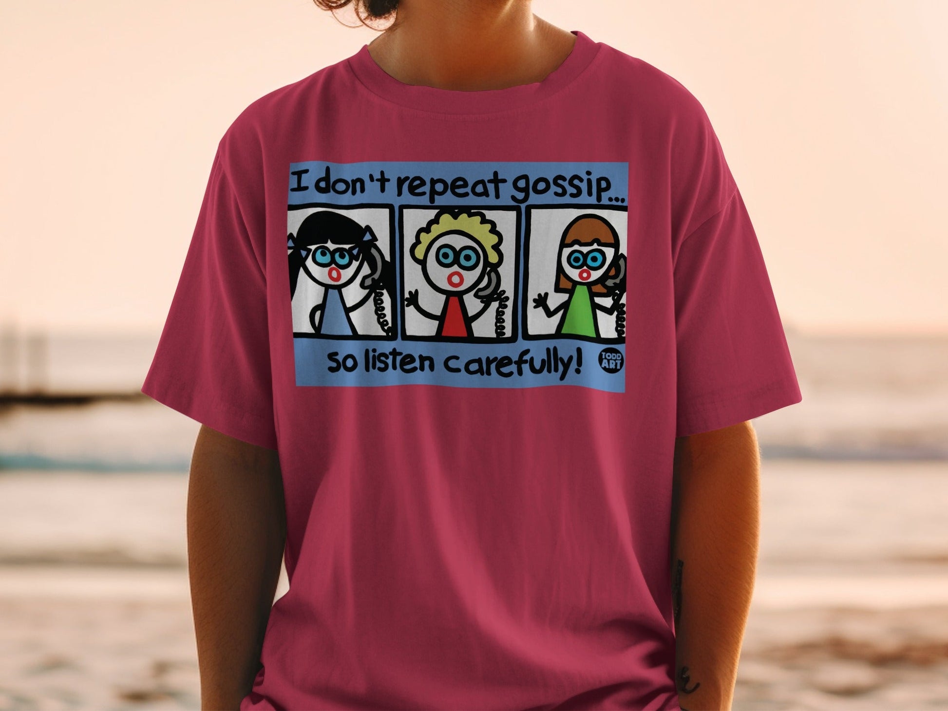 I don't repeat gossip so listen carefully T-shirt