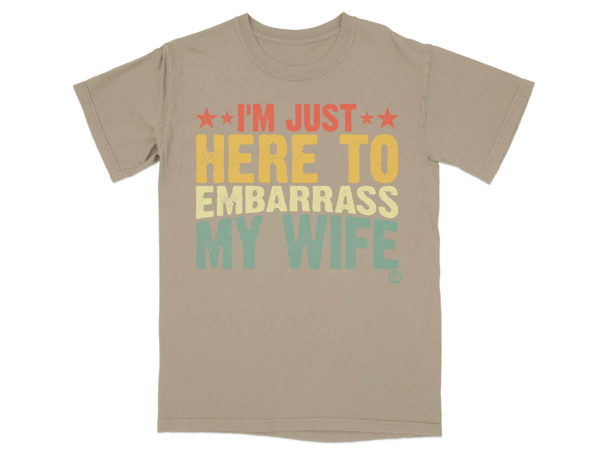 I'm Just Here To Embarrass My Wife T-shirt