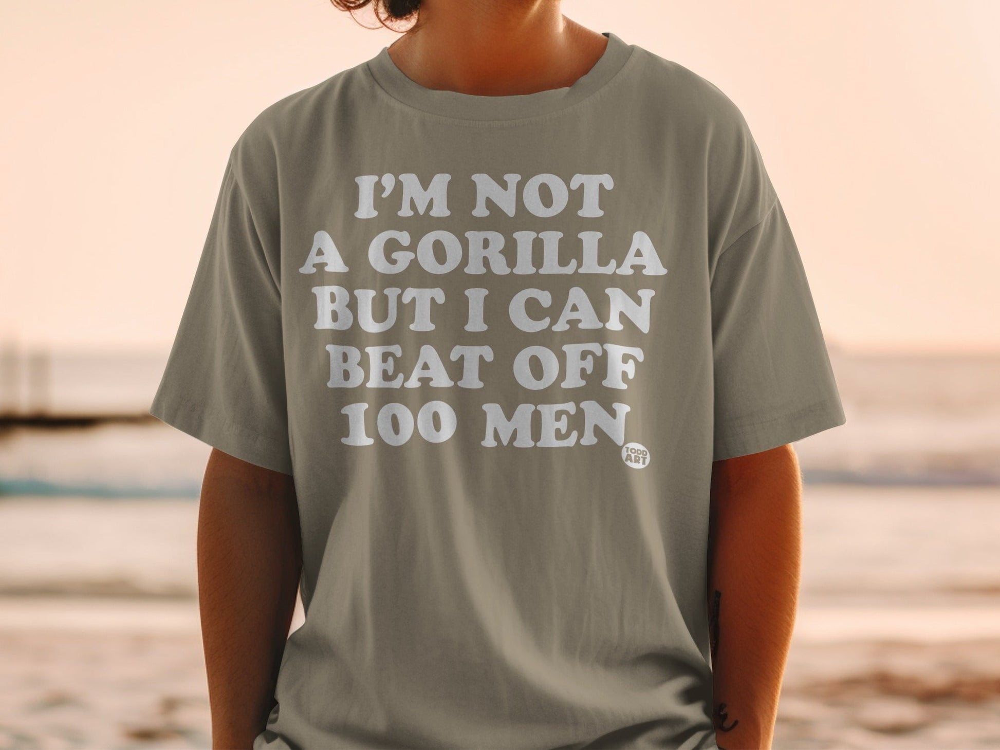 I'm Not a Gorilla But I Can Beat Off 100 Men Shirt
