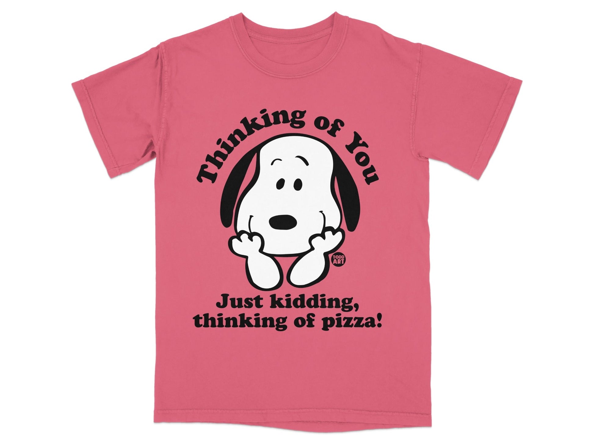 Snoopy from Peanuts on a pink t-shirt with "Thinking of You, Just kidding, thinking of pizza!" text.