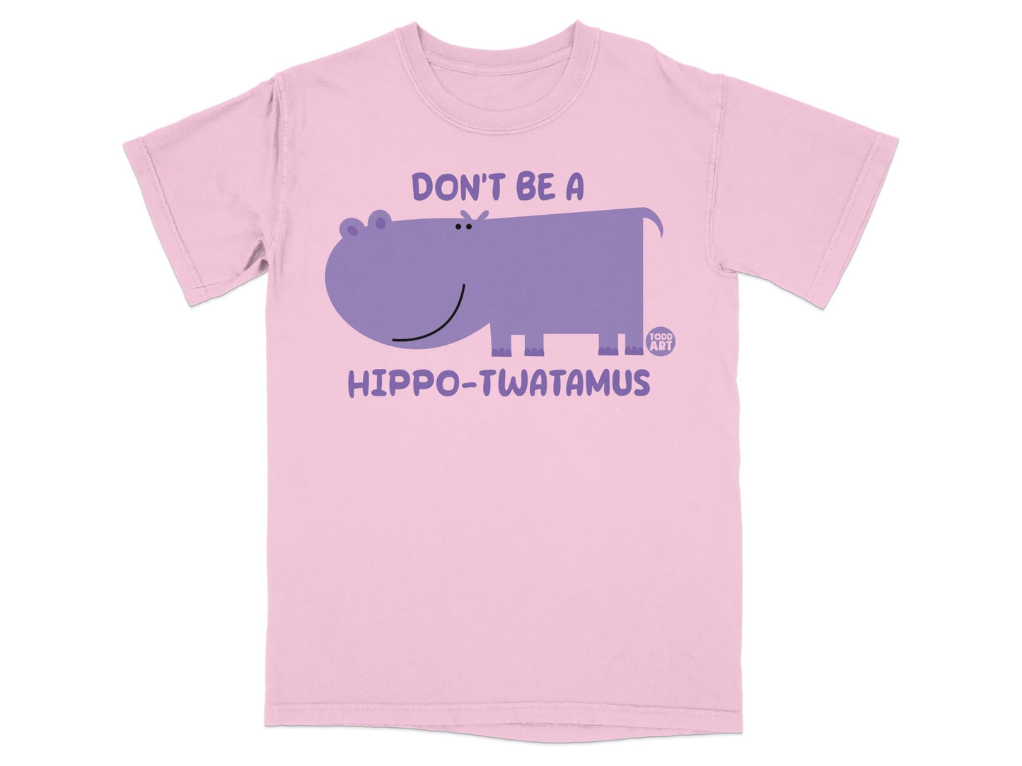 Don't Be A Hippo-Twatamus Funny Pink T-Shirt