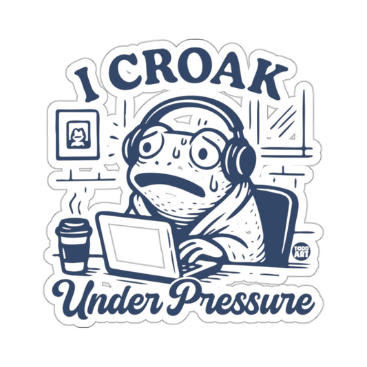 I CROAK Under Pressure Stressed Frog Worker 