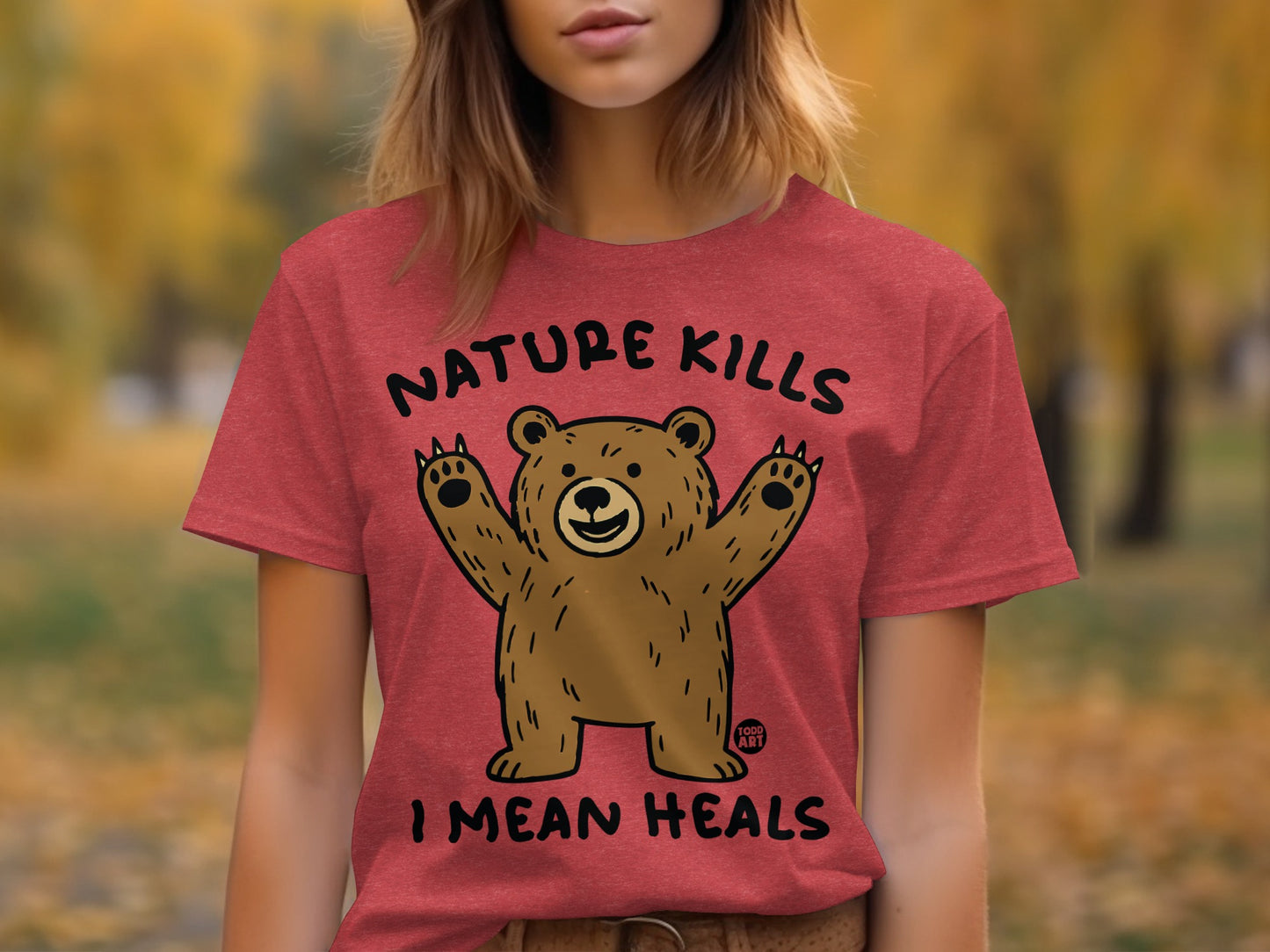 Nature Kills I Mean Heals Funny Bear T-Shirt