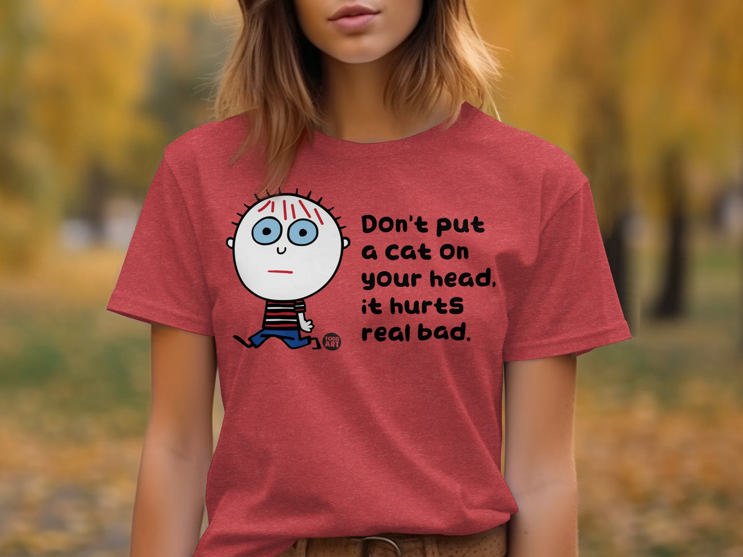 Don't put a cat on your head it hurts real bad t-shirt