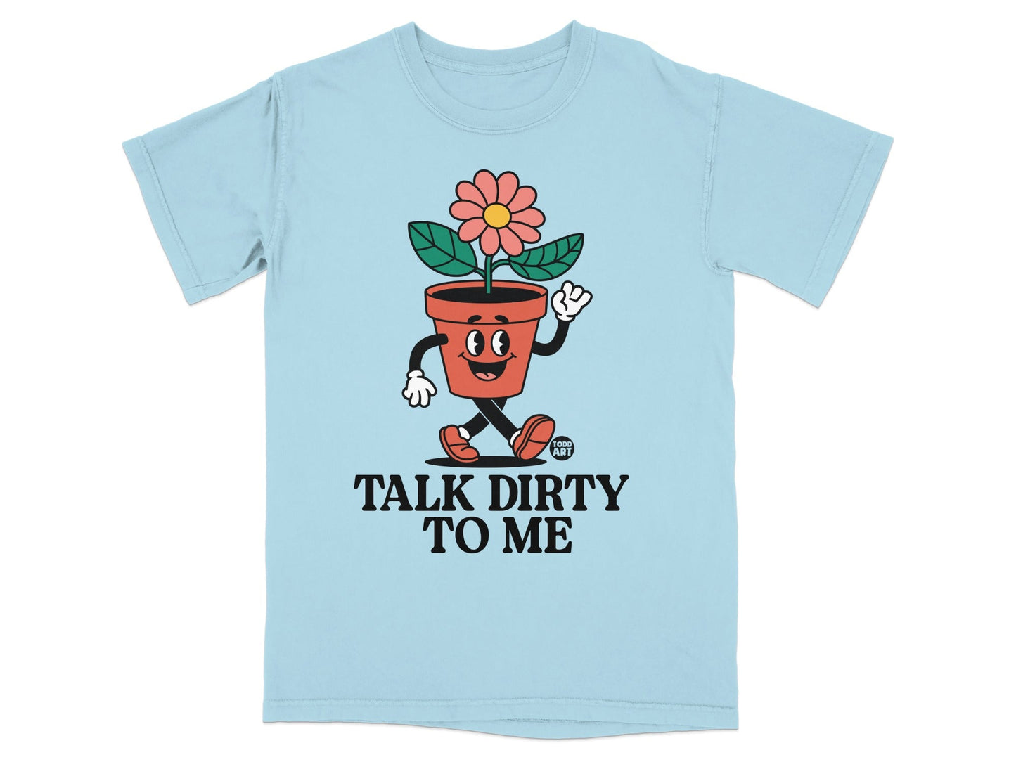 Light blue t-shirt with a cartoon flower pot character saying "Talk Dirty To Me".
