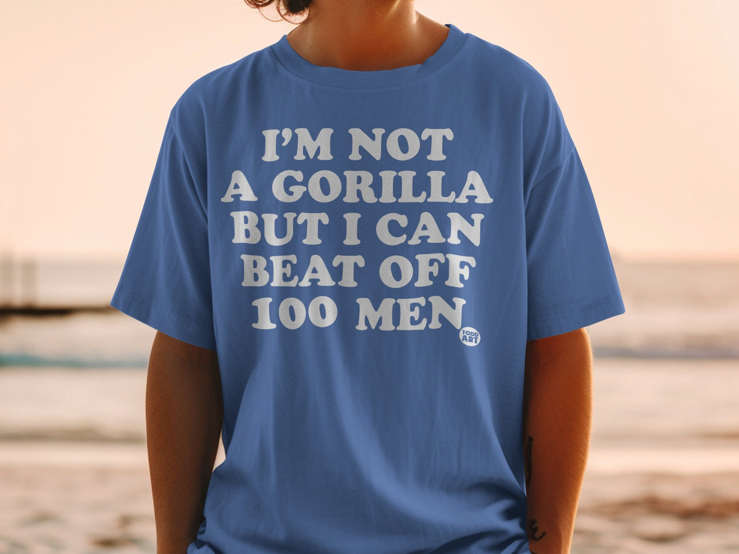 I'm Not A Gorilla But I Can Beat Off 100 Men Shirt