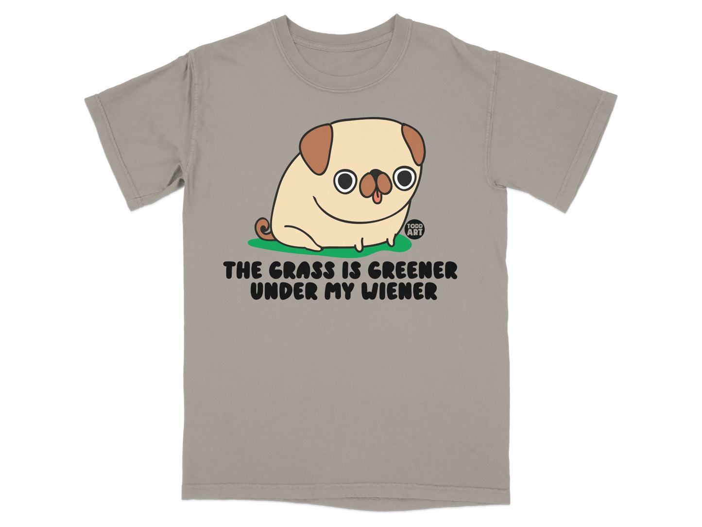 The Grass Is Greener Under My Wiener T-Shirt