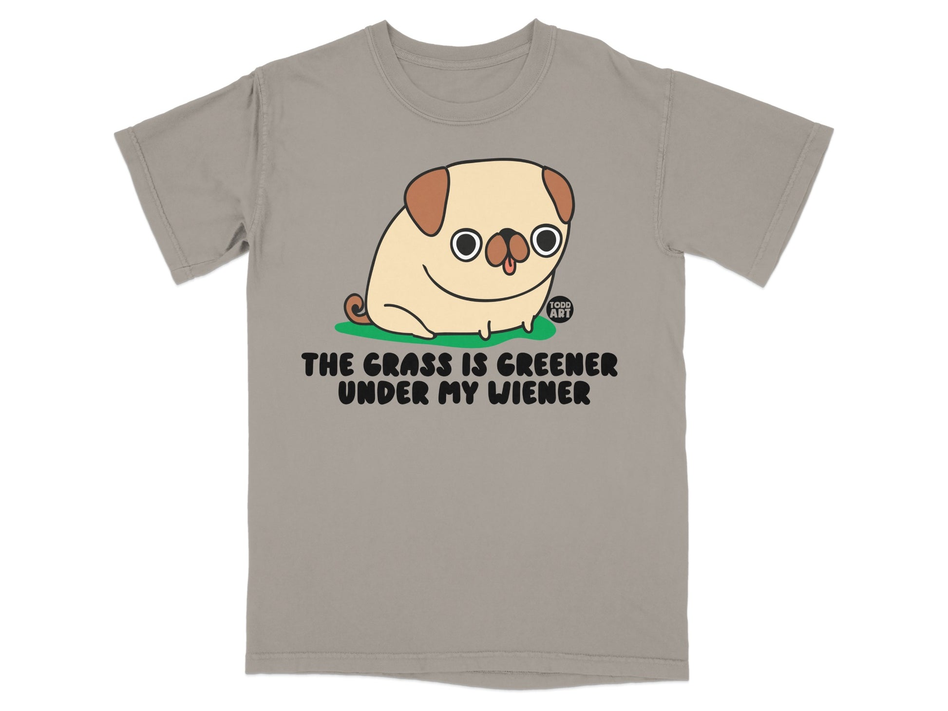 The Grass Is Greener Under My Wiener T-Shirt