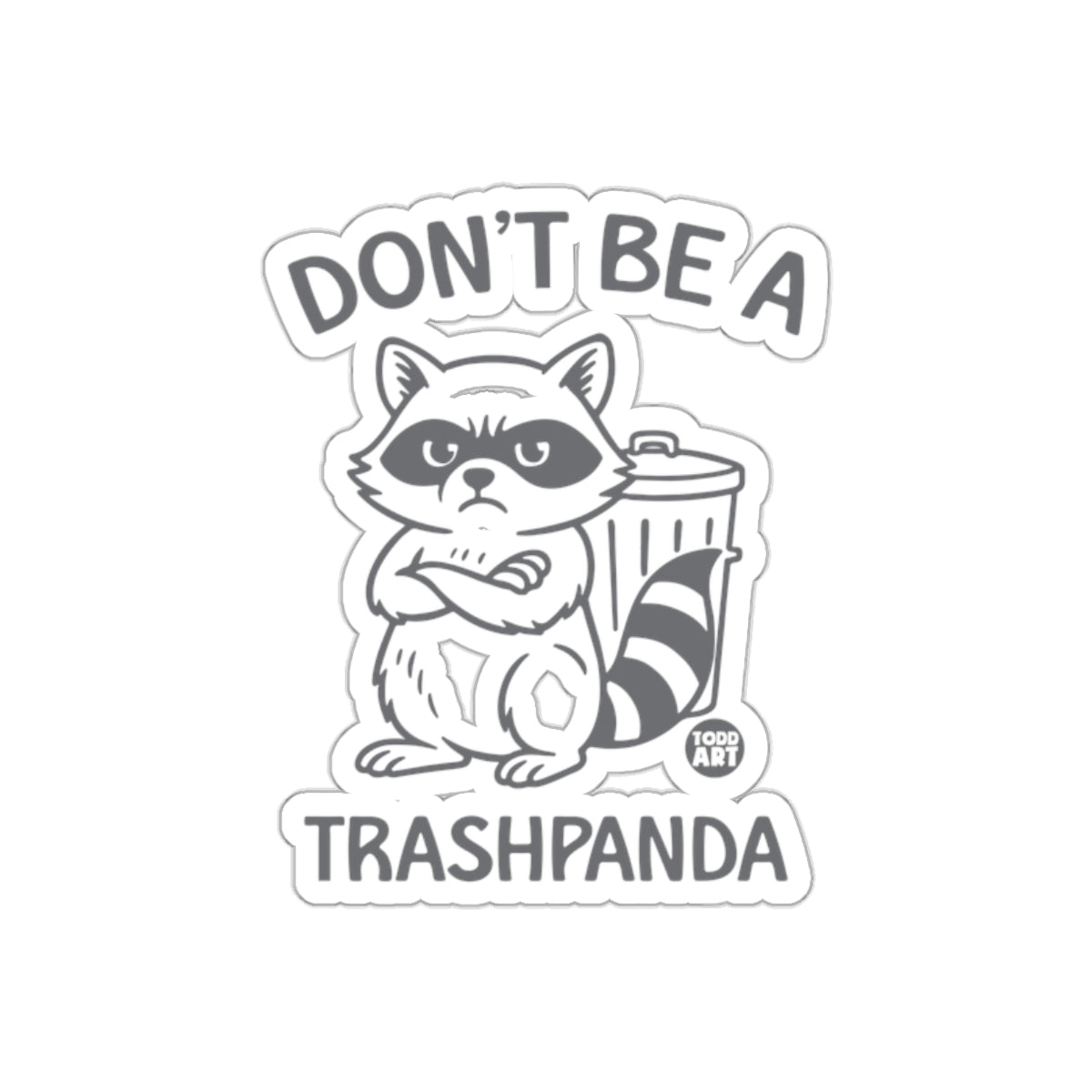 Don't Be A Trashpanda Raccoon Funny Animal Art sticker