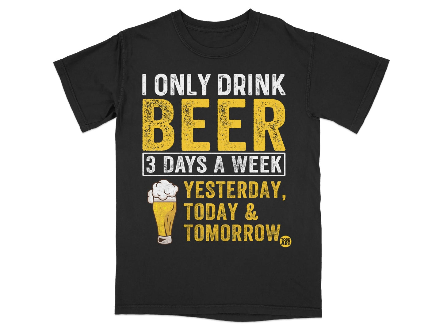 I Only Drink Beer Yesterday Today and Tomorrow product