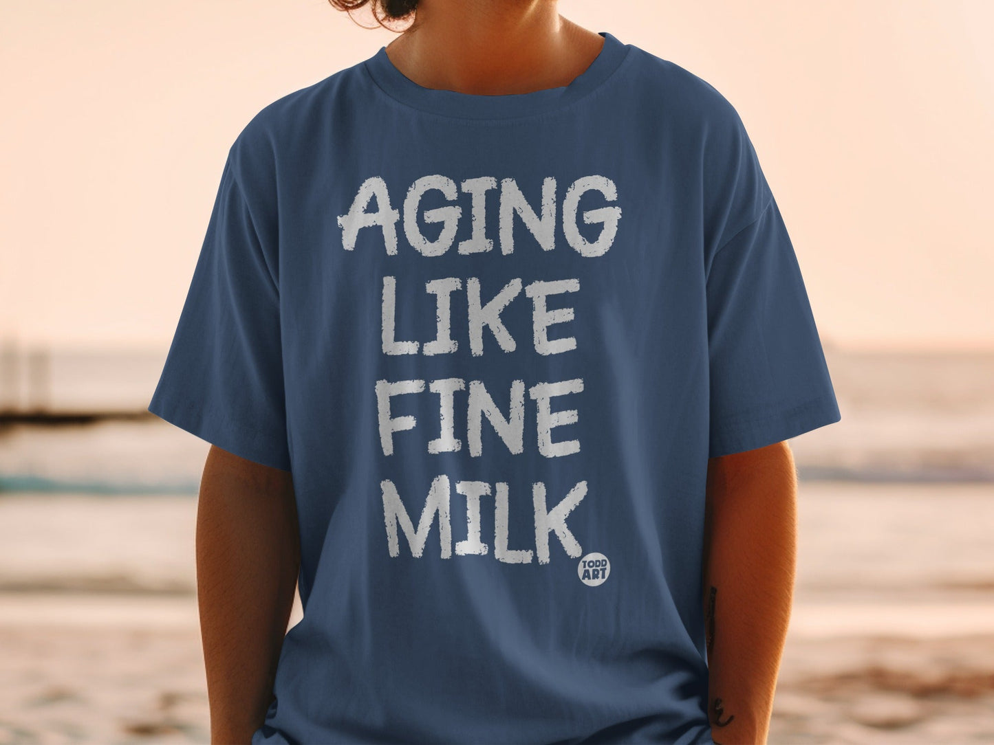 Aging Like Fine Milk Todd Art Graphic T-Shirt