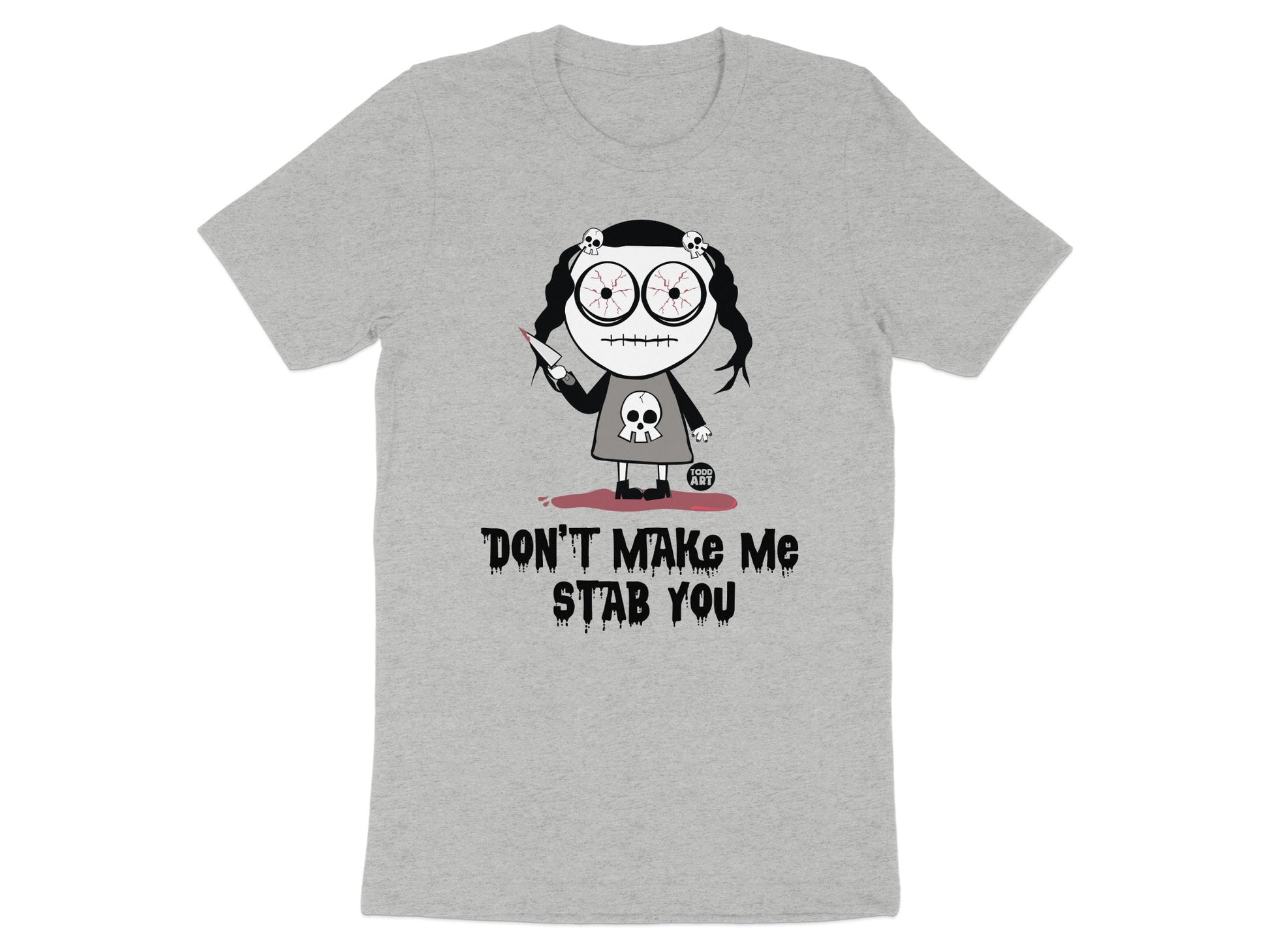 Don't Make Me Stab You Funny Graphic Shirt