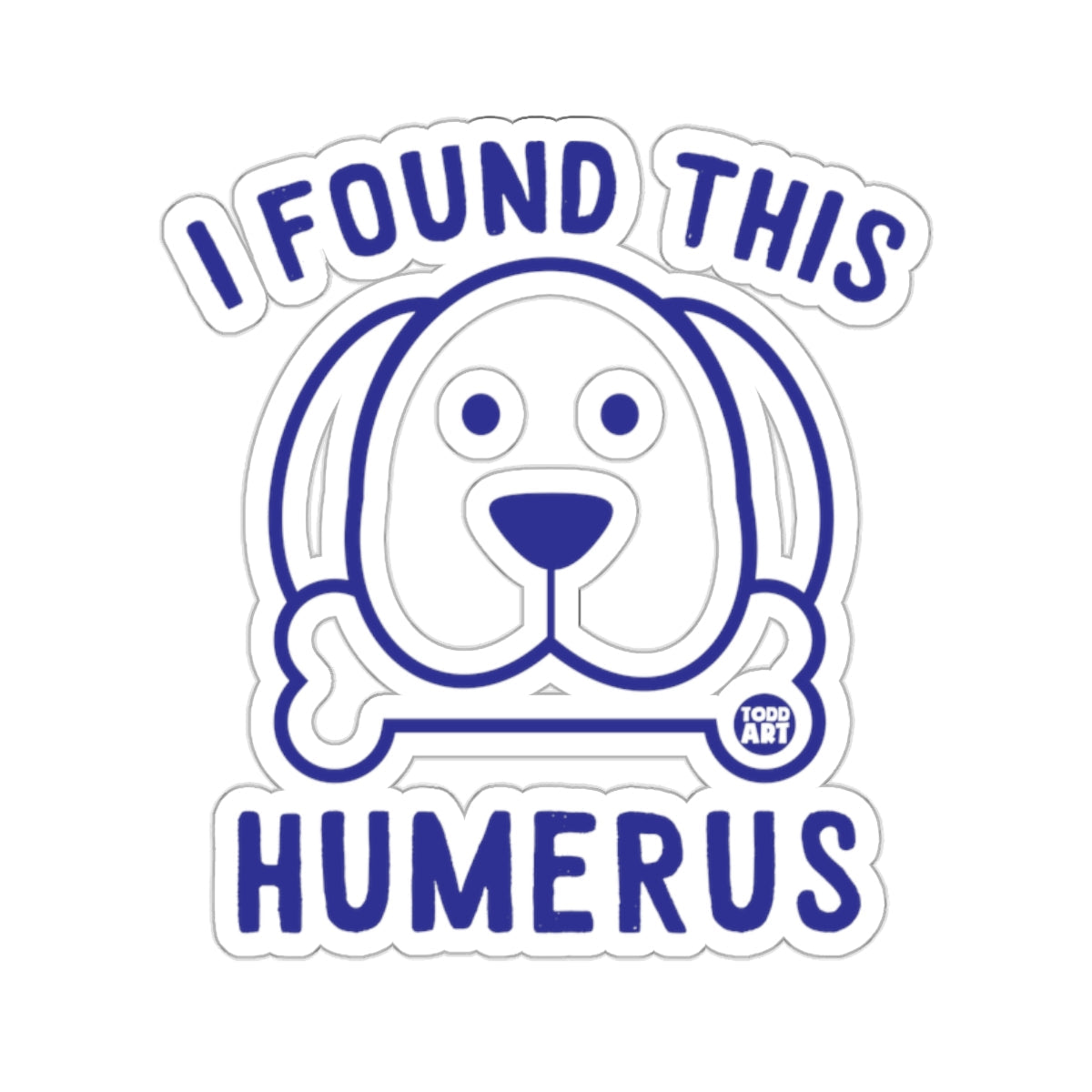 I Found This Humerus Cute Dog Bone Sticker Product