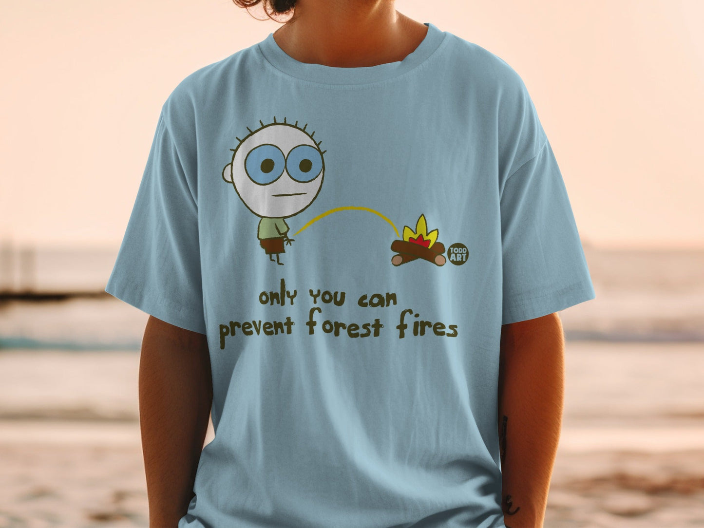 Only You Can Prevent Forest Fires Todd Art Shirt
