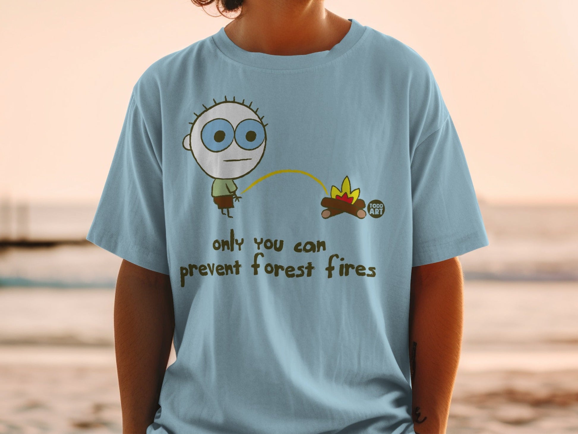 Only You Can Prevent Forest Fires Todd Art Shirt