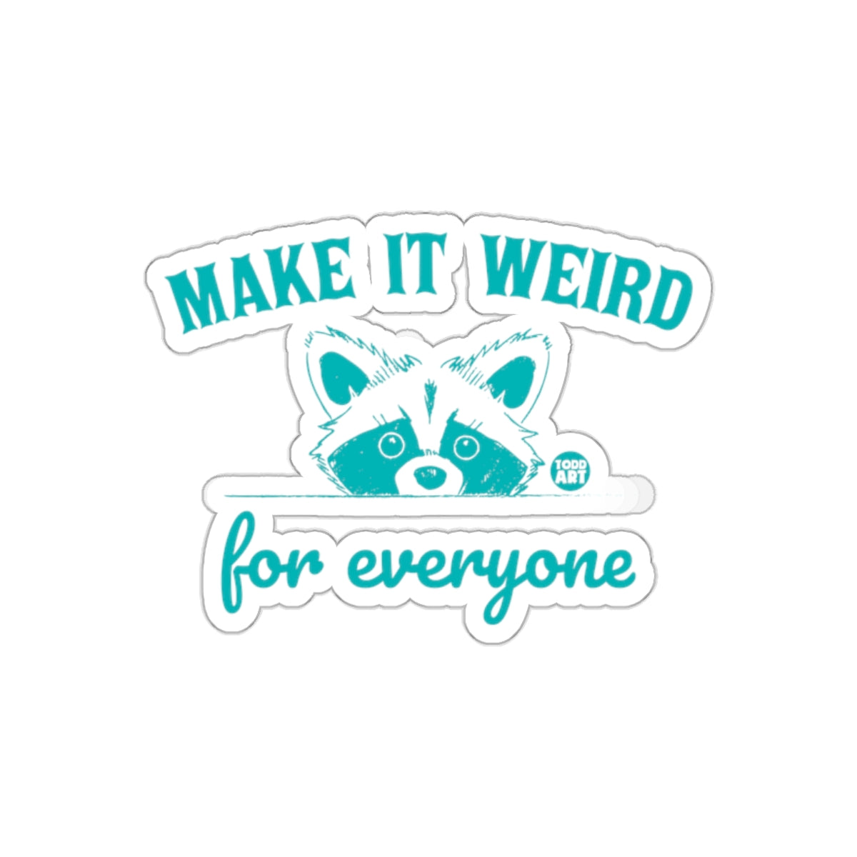 Make It Weird For Everyone Raccoon Design sticker