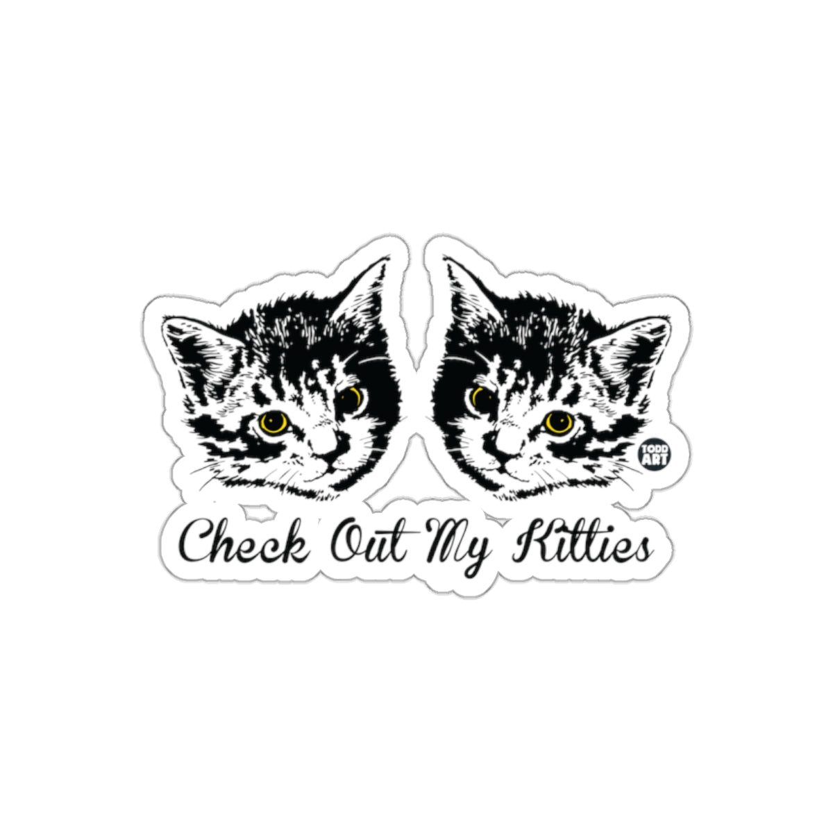 Check Out My Kitties Todd Art Cat Illustration sticker