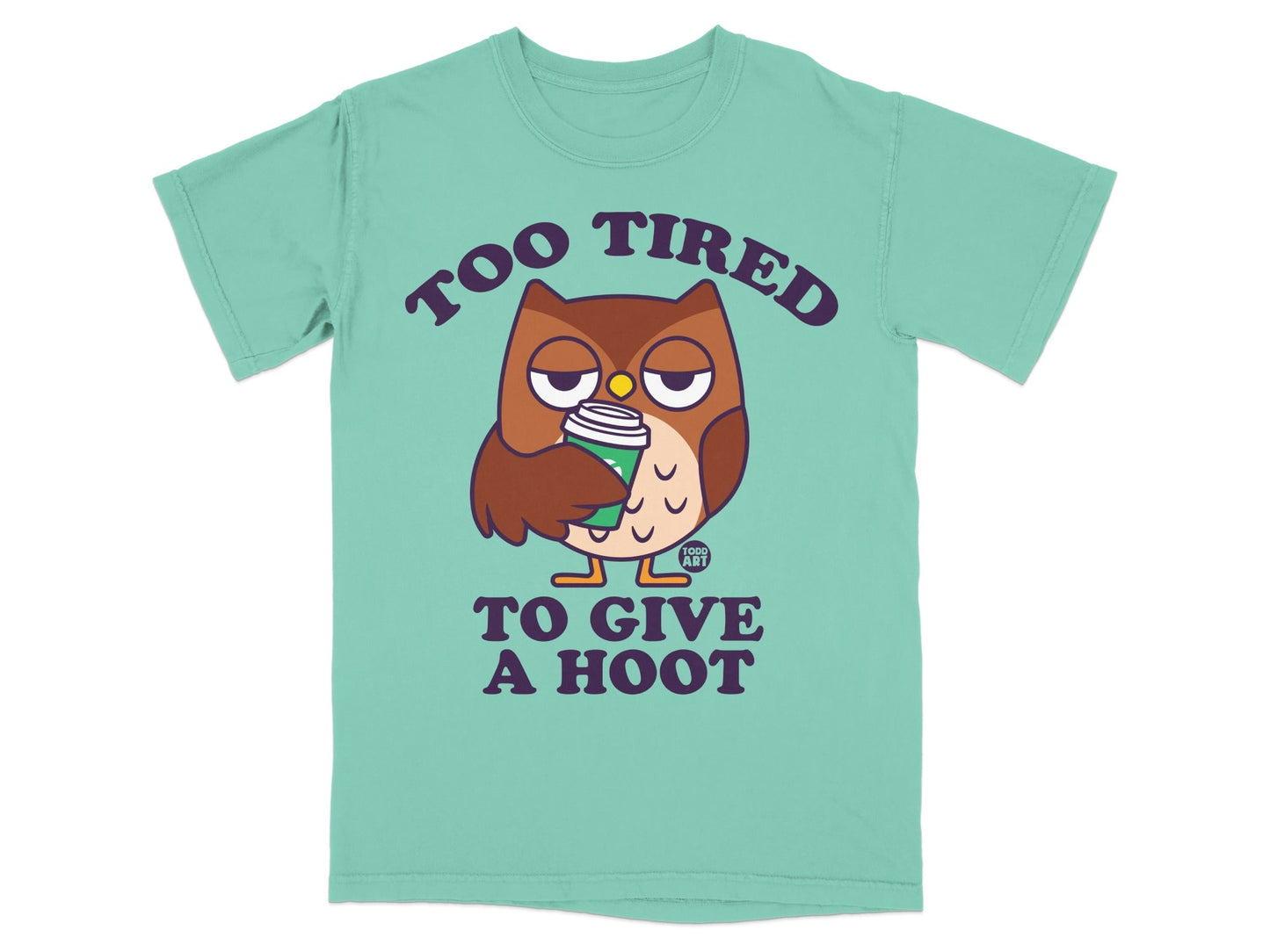 T-shirt with a tired owl holding a coffee cup, text "Too tired to give a hoot".