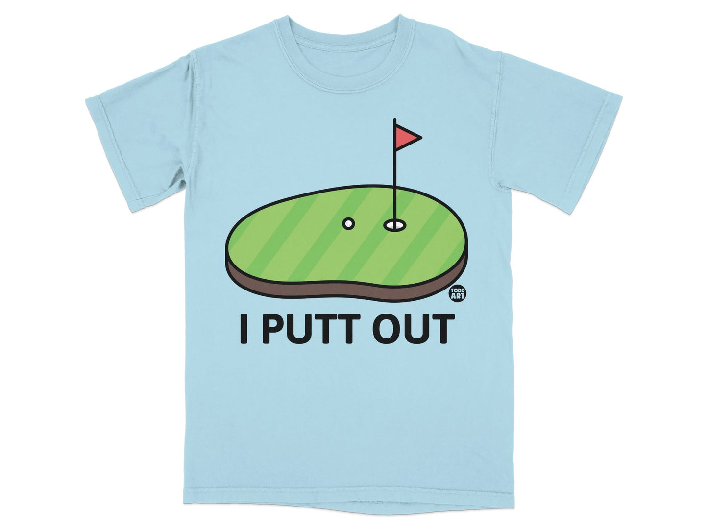 Light blue t-shirt with "I PUTT OUT" text and cartoon golf green.