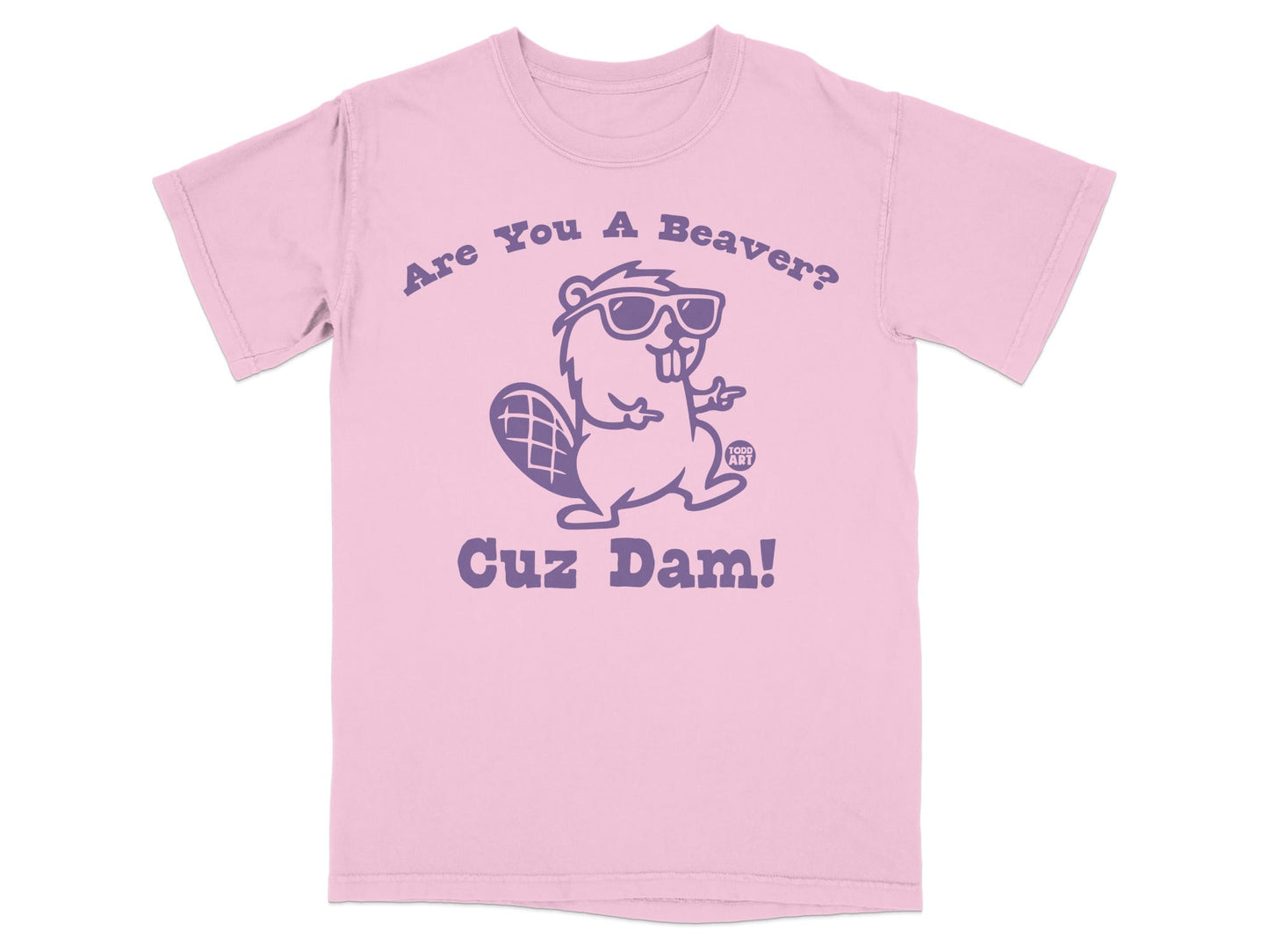 Are You A Beaver? Cuz Dam! Graphic Tee Shirt
