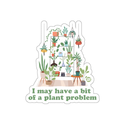 I May Have A Bit of A Plant Problem Statement sticker