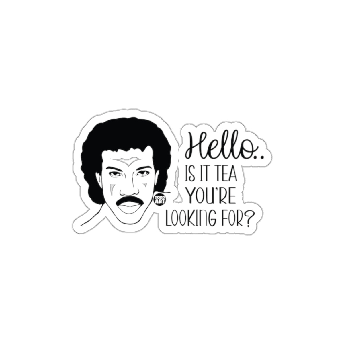 Hello Is It Tea You're Looking For Sticker