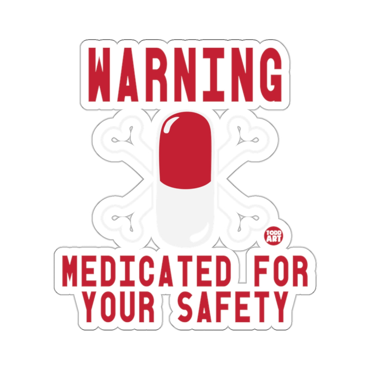 WARNING MEDICATED FOR YOUR SAFETY pill 