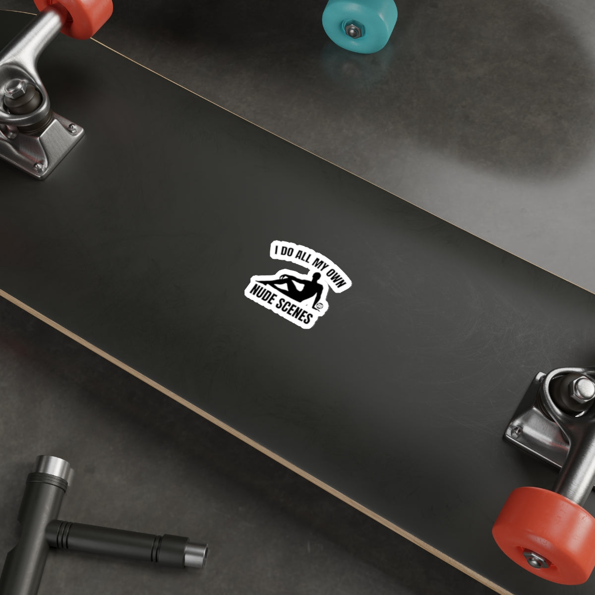 I Do All My Own Nude Scenes Sticker for Skateboard