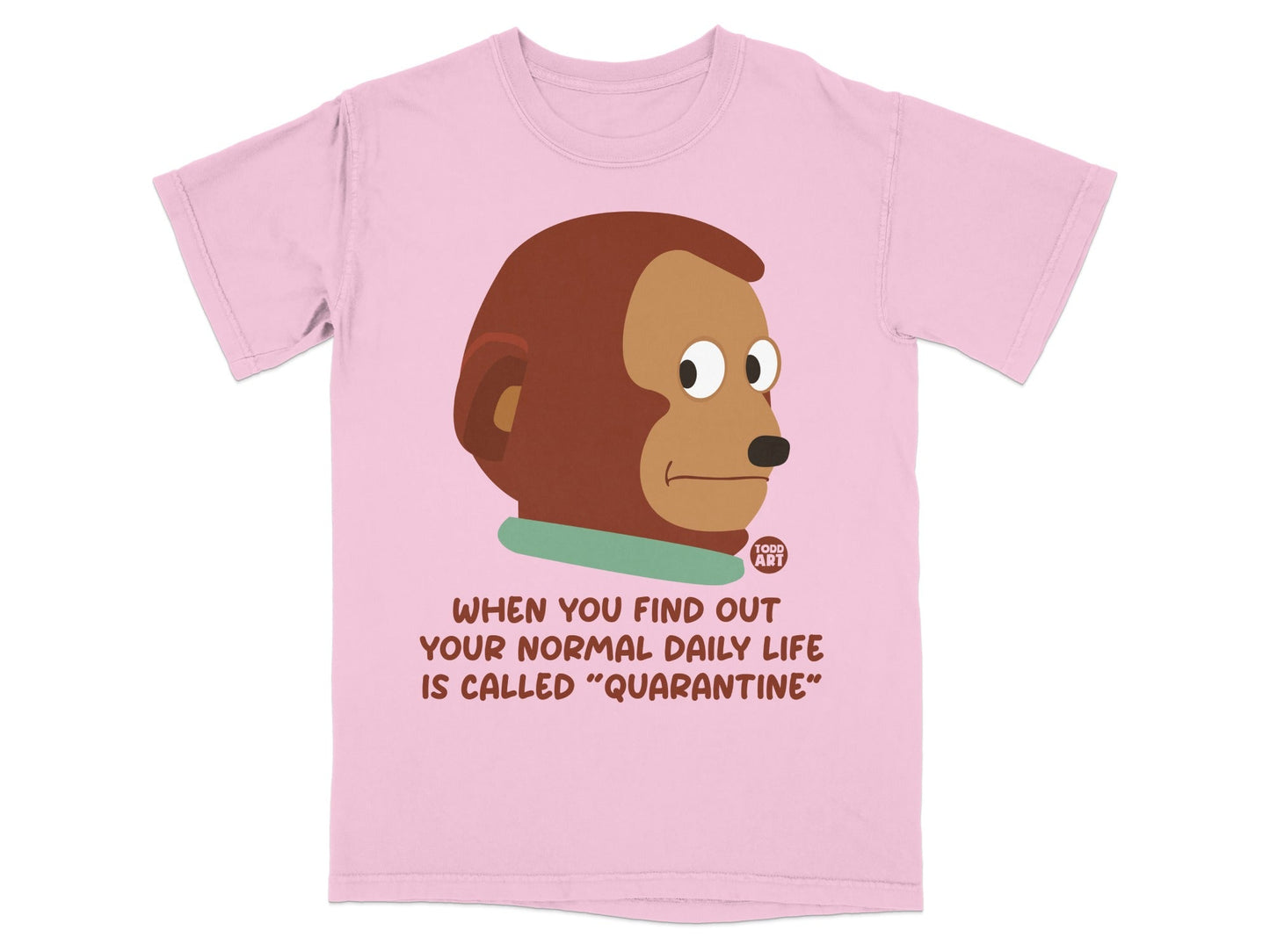 Pink t-shirt with text about normal life being quarantine.