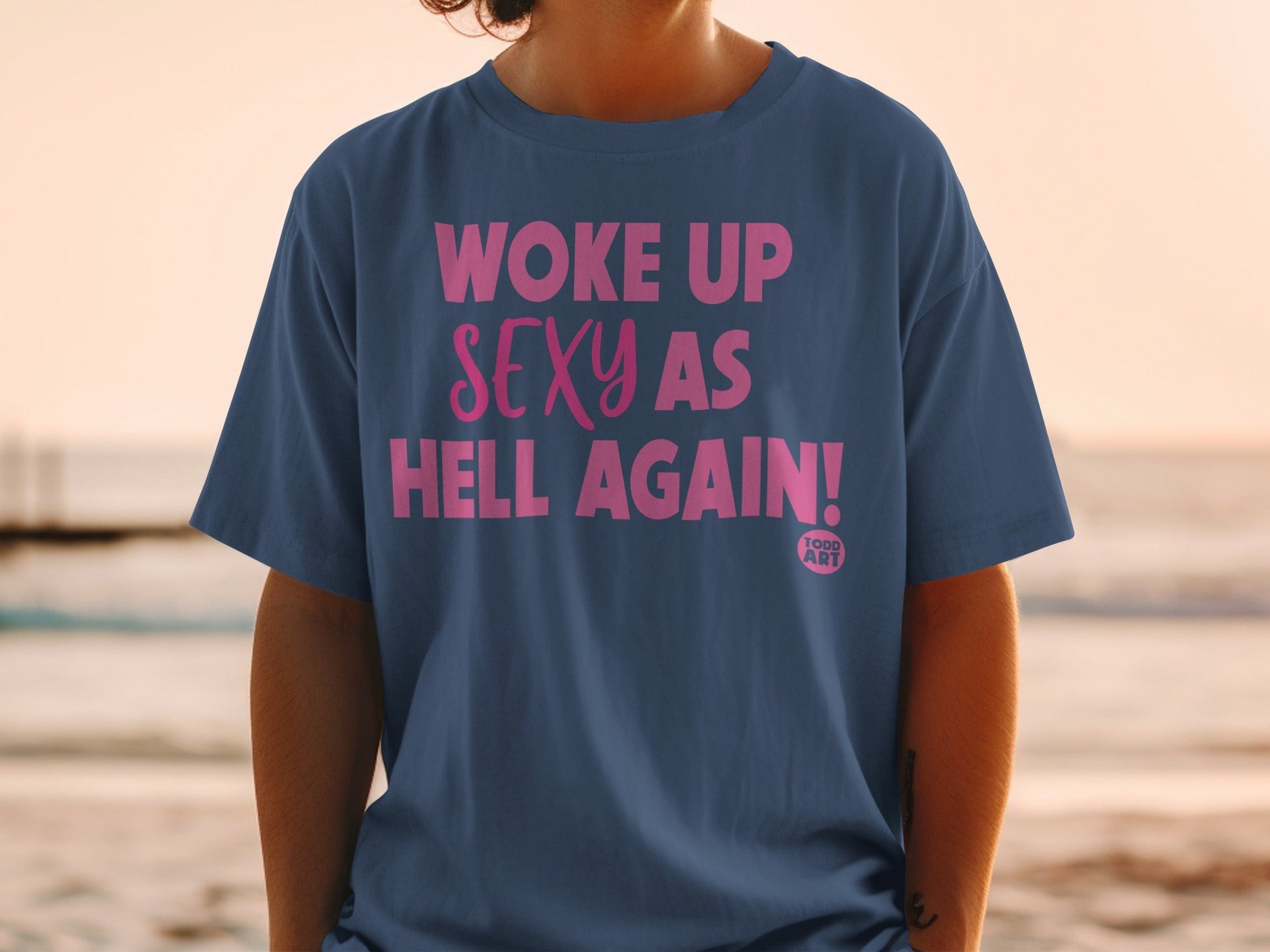Woke Up Sexy As Hell Again Graphic T-shirt