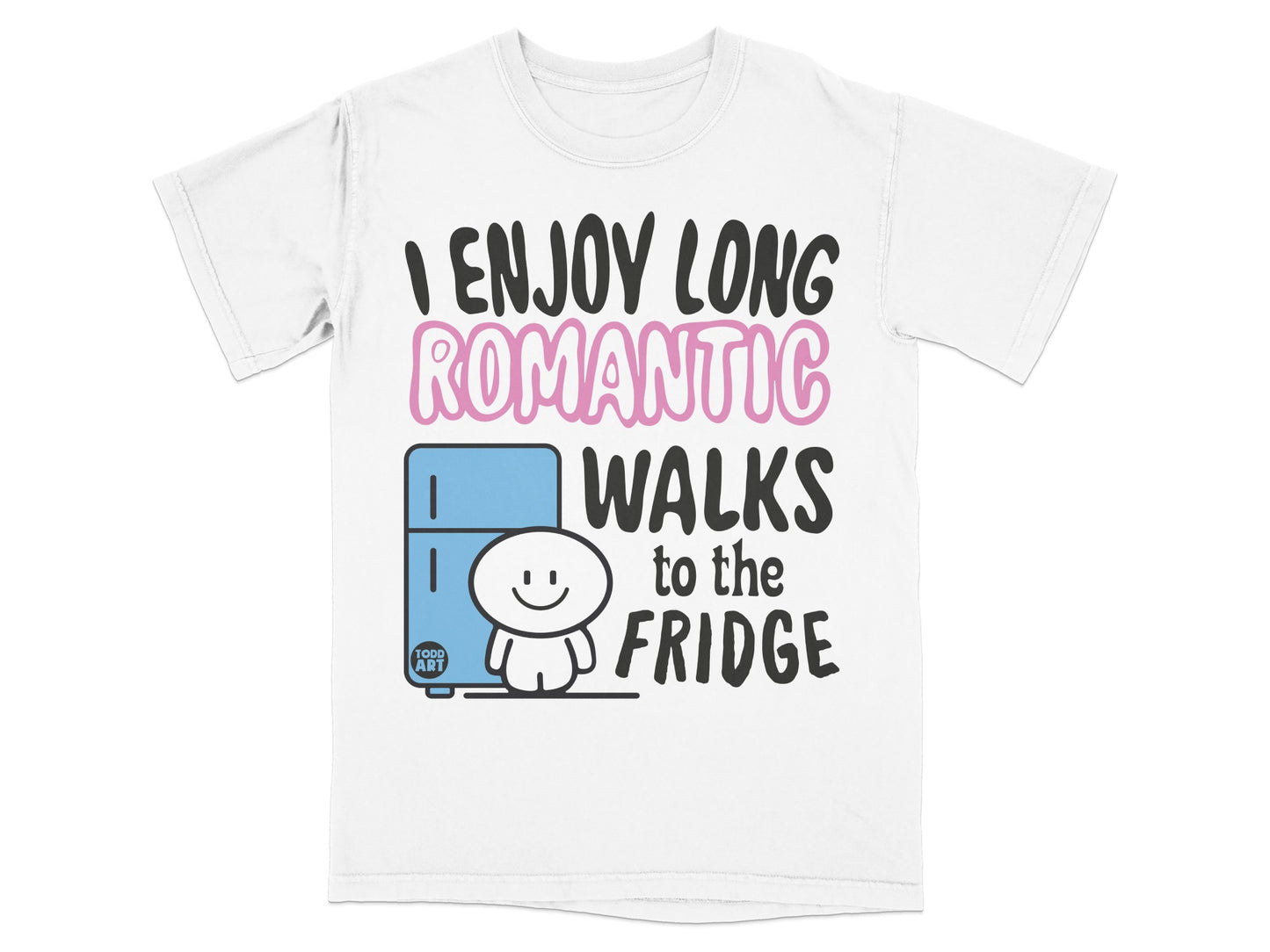 I ENJOY LONG ROMANTIC WALKS to the FRIDGE product type