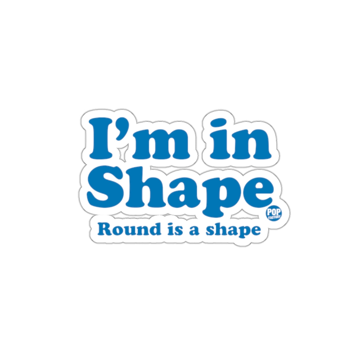 I'm in Shape Round is a Shape sticker product