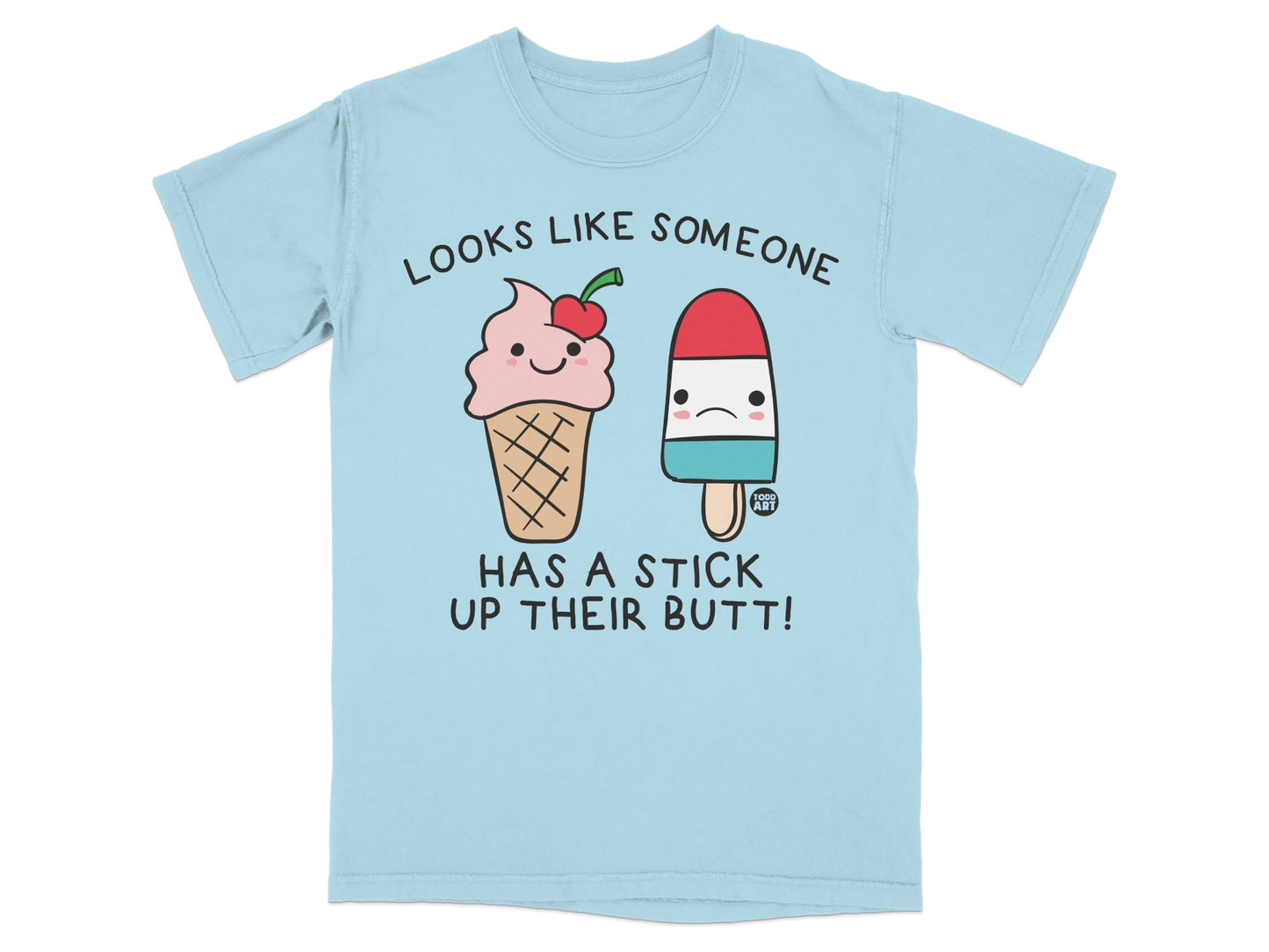 Looks Like Someone Has A Stick Up Their Butt T-shirt