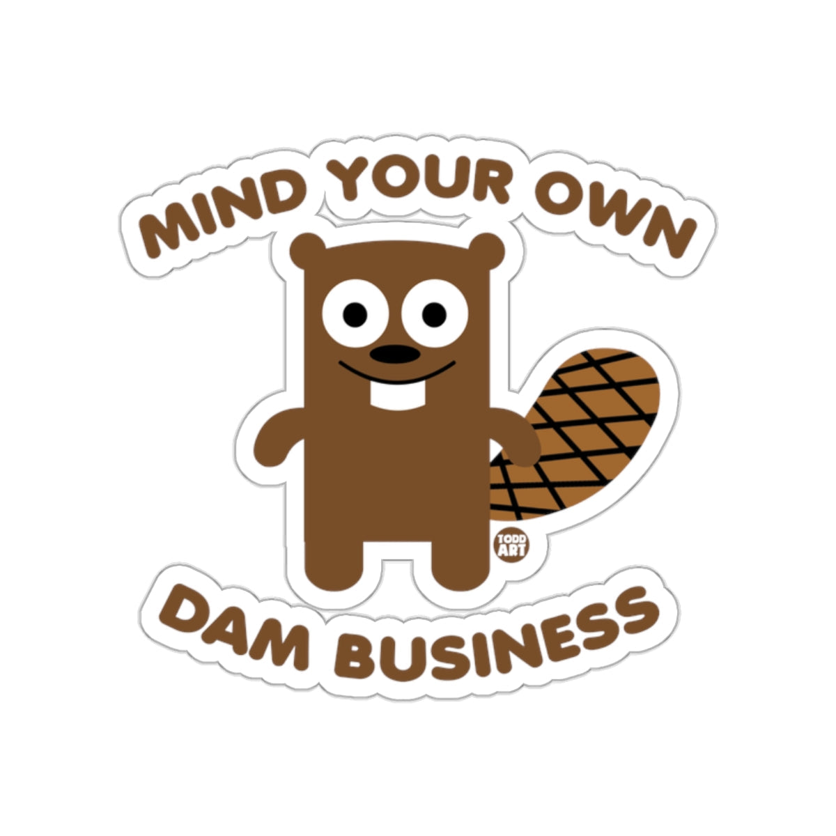 Mind Your Own Dam Business Beaver Sticker