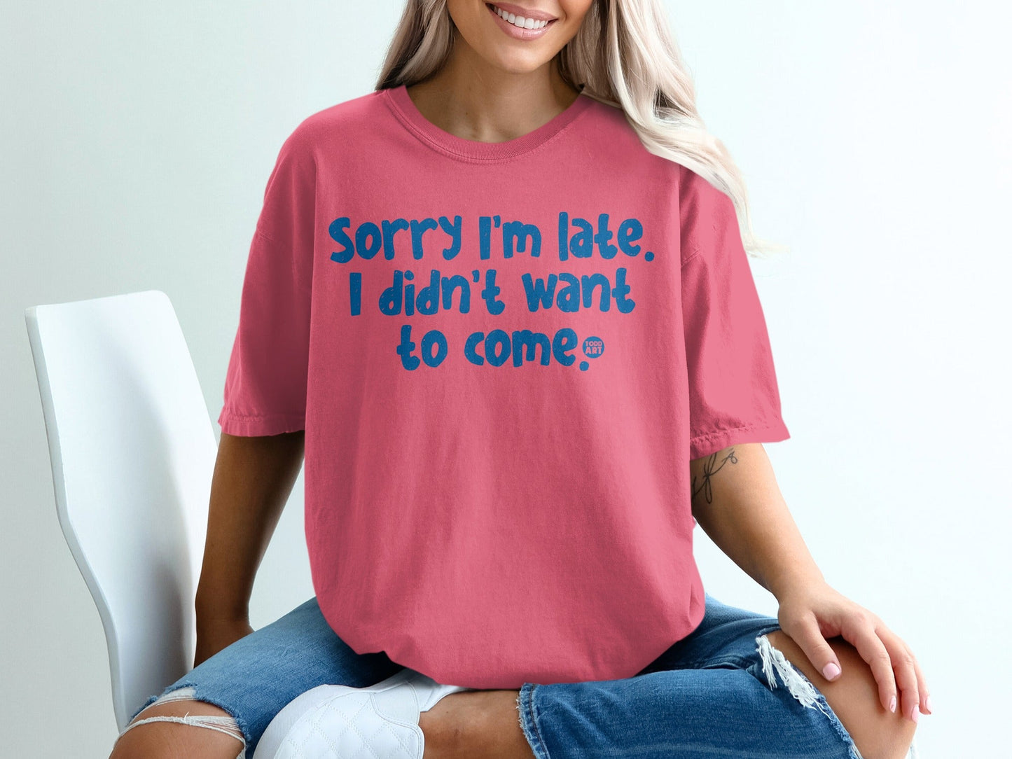Sorry I'm Late I Didn't Want to Come Shirt