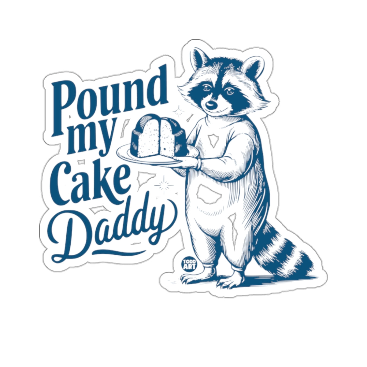 Pound my Cake Daddy Raccoon Animal Graphic Humorous 