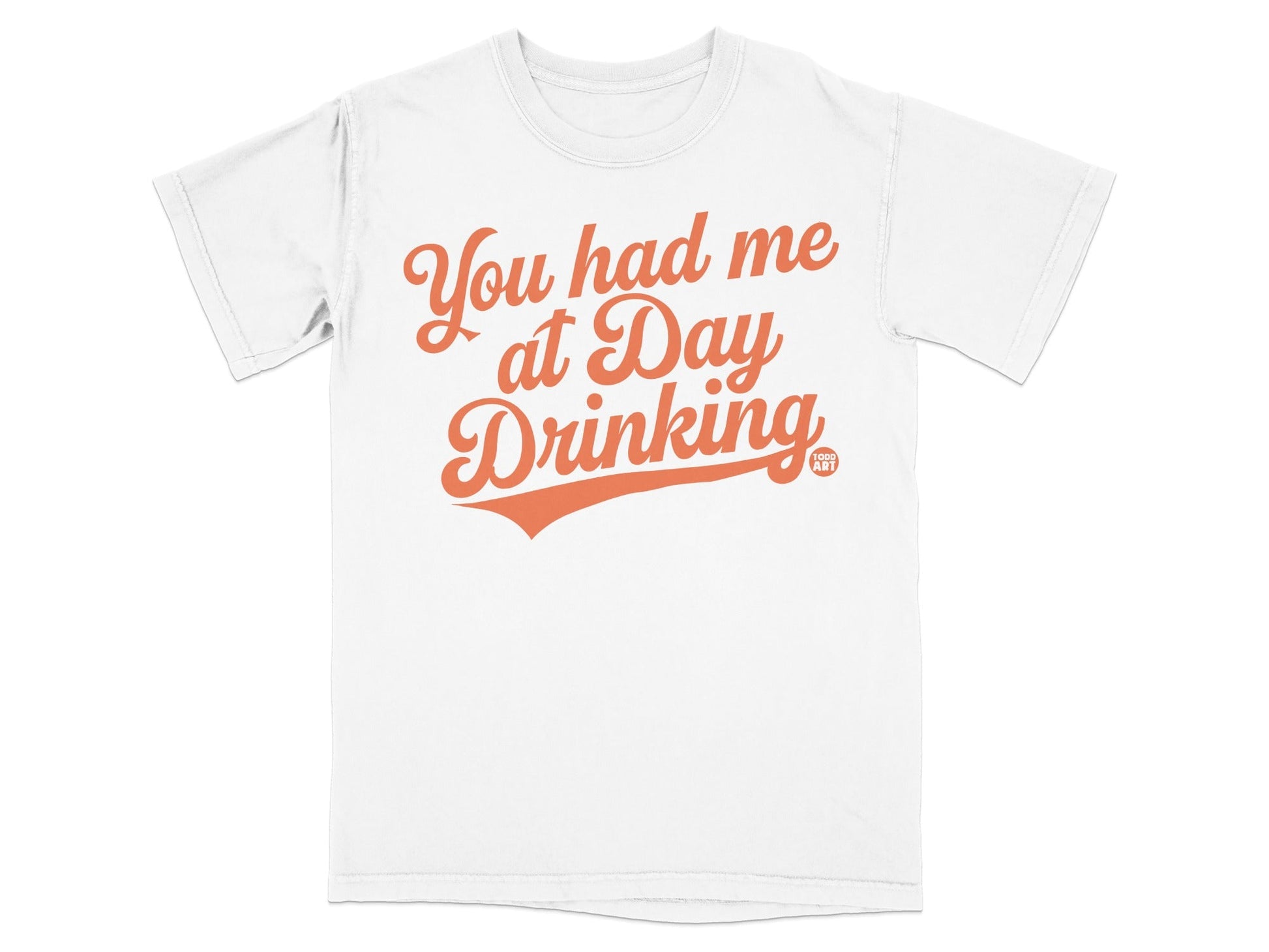 You Had Me at Day Drinking Graphic T-Shirt