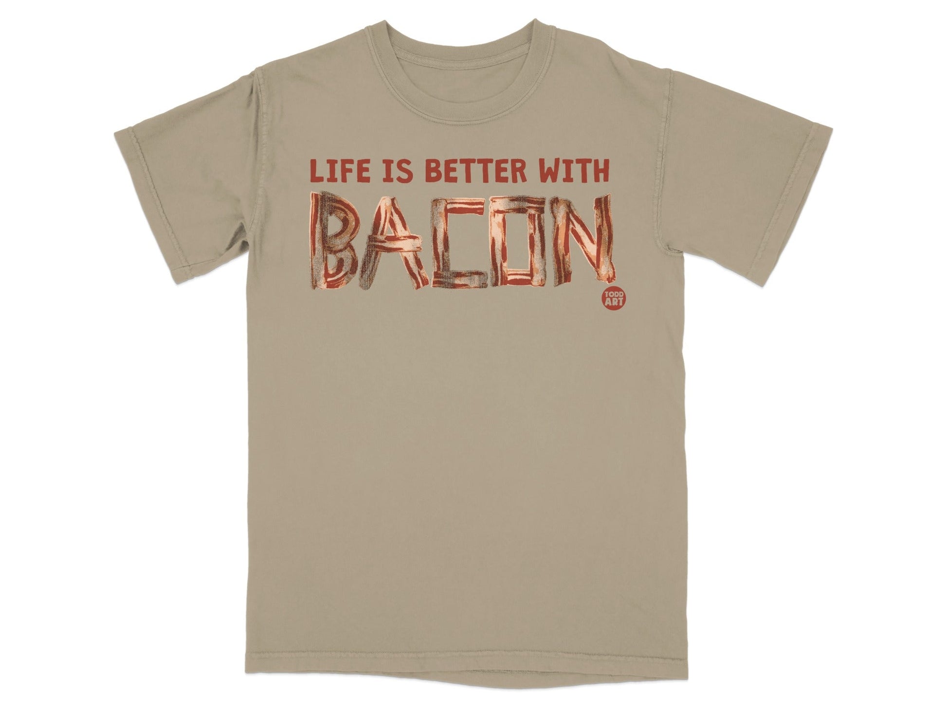 Life Is Better with Bacon T-Shirt Fun Graphic Tee