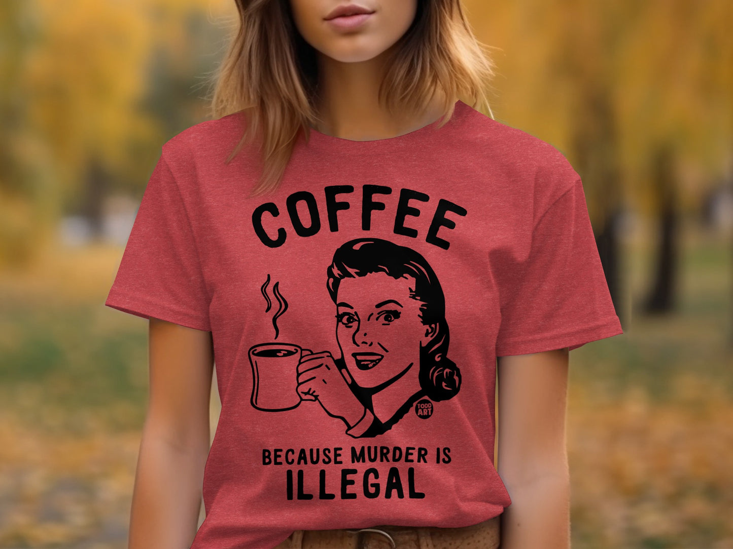 Coffee Because Murder Is Illegal T-Shirt
