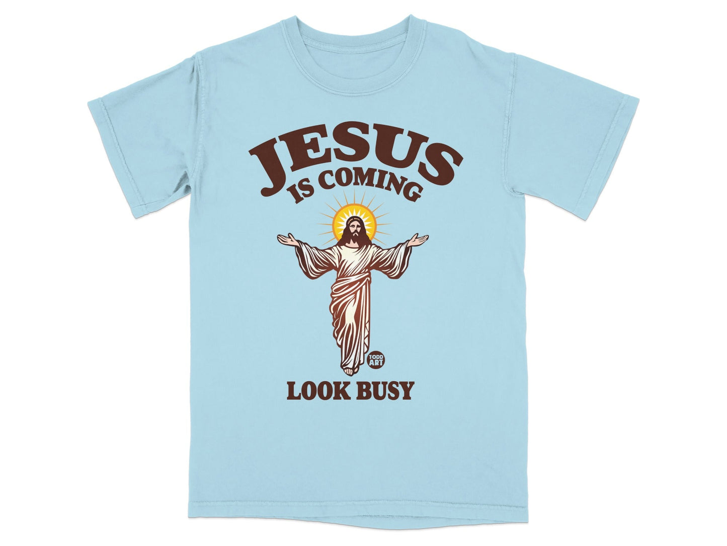 Light blue t-shirt with "Jesus is Coming, Look Busy" and an illustration of Jesus.