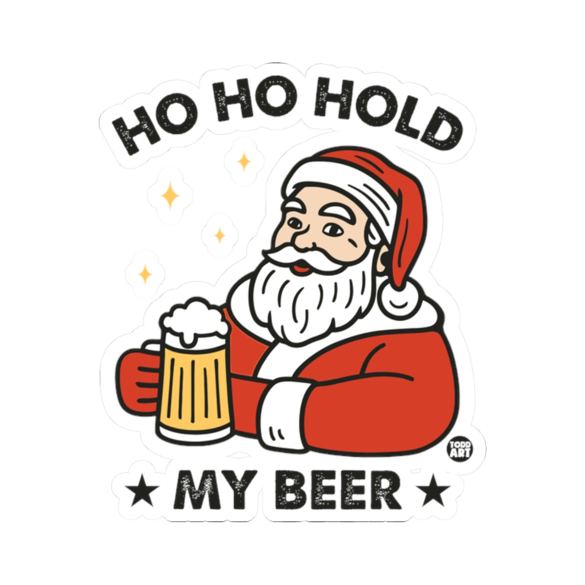 Ho Ho Hold My Beer Todd Art Sticker