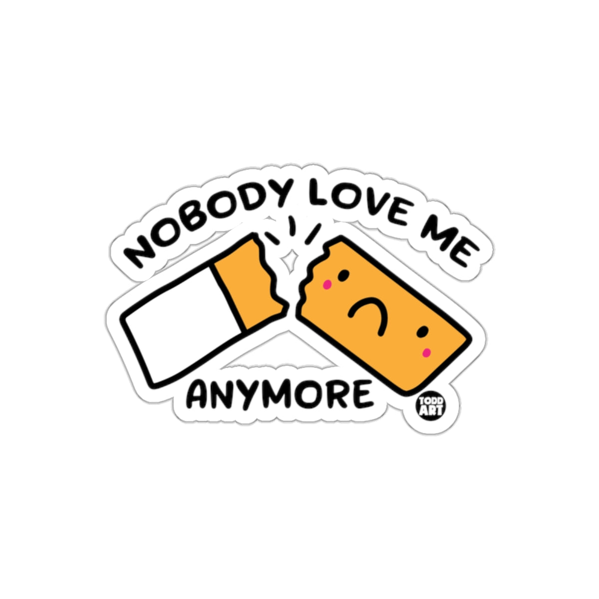 Nobody Love Me Anymore Sticker Todd Art Product