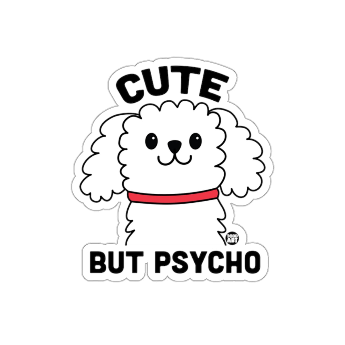 Cute But Psycho Dog Sticker Adorable Poodle Design