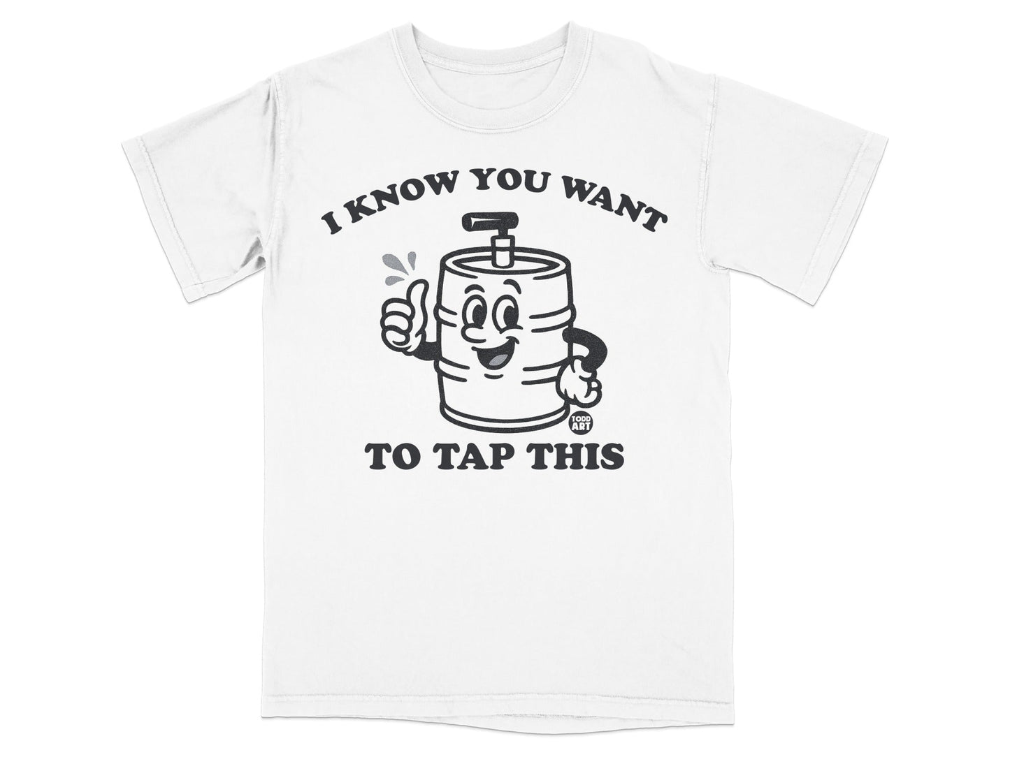 I Know You Want To Tap This Printed T-shirt