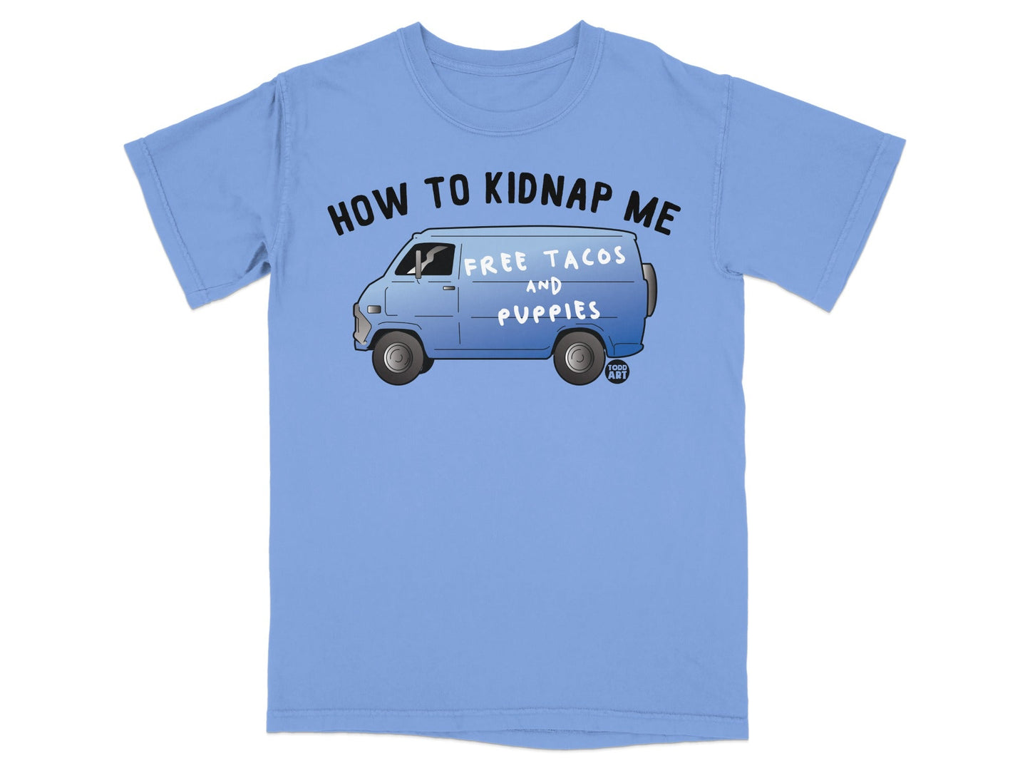 How to Kidnap Me Free Tacos and Puppies T-Shirt