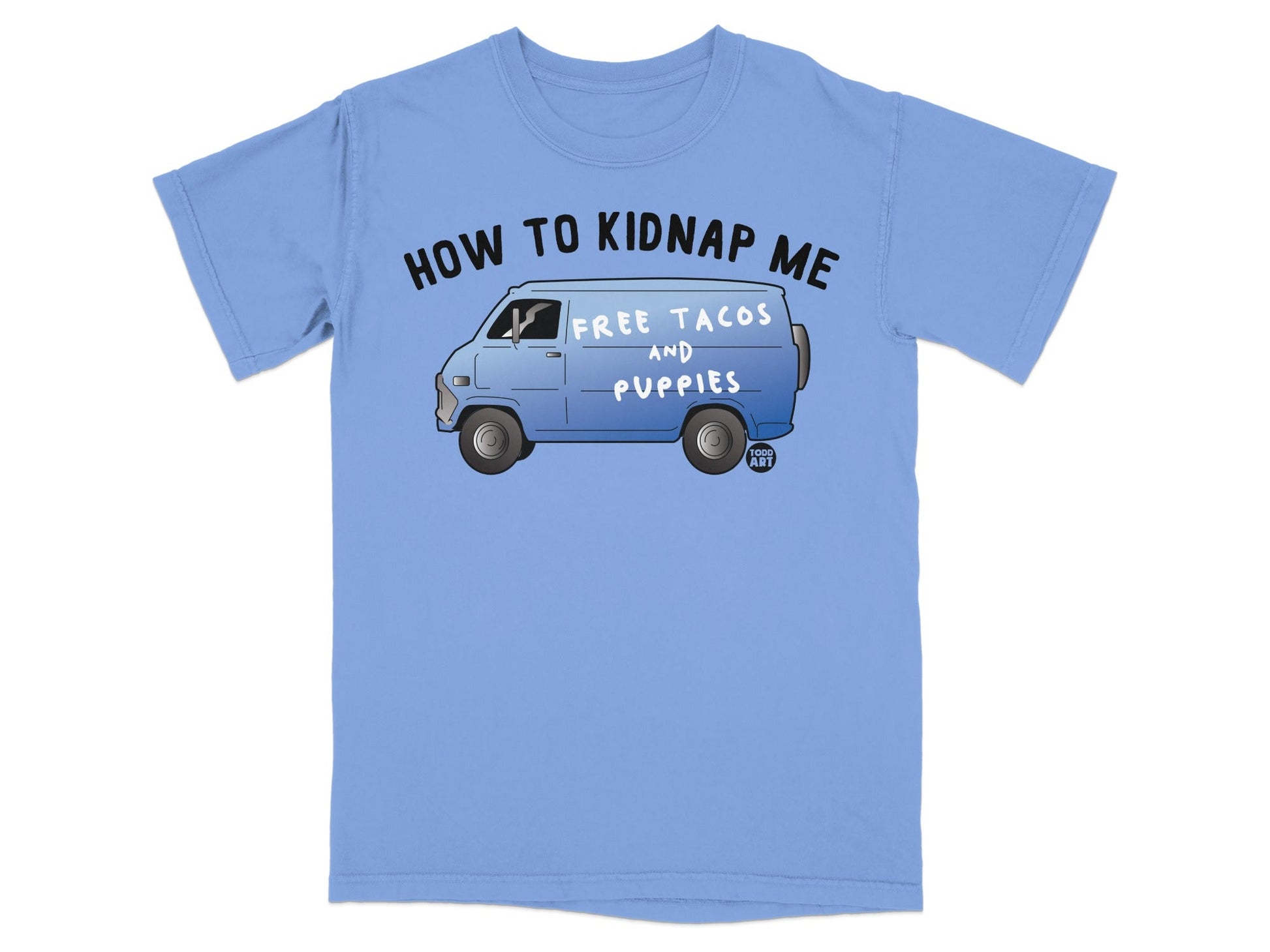 How to Kidnap Me Free Tacos and Puppies T-Shirt