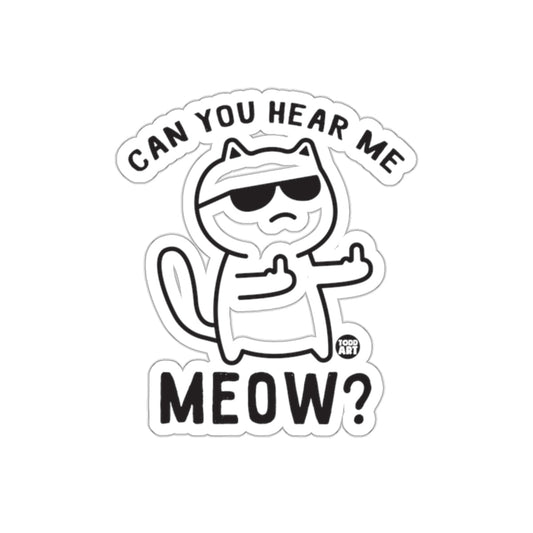 Can You Hear Me Meow Graphic Design Funny Cat sticker