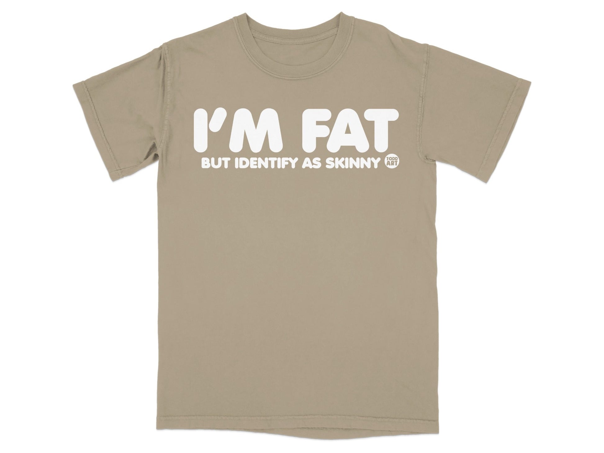 I'm Fat But Identify As Skinny T-Shirt