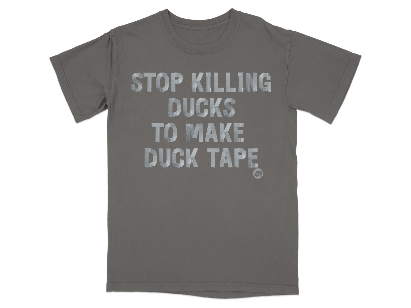 Stop Killing Ducks to Make Duck Tape T-shirt